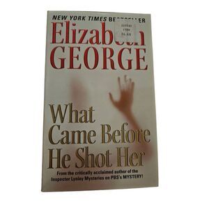What came before he shot her by elizabeth george harper fiction isbn 97800605456
